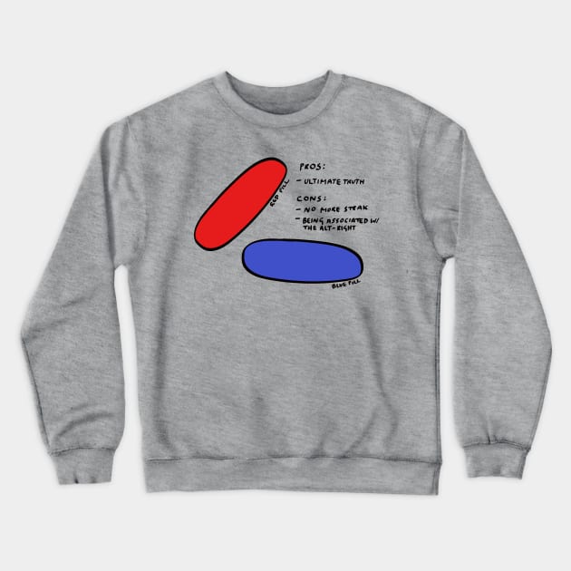 Blue Pill Red Pill Crewneck Sweatshirt by unexaminedlife